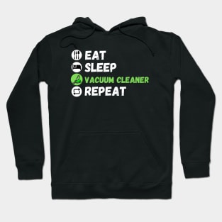 Eat Sleep Vacuum Cleaner Repeat Hoodie